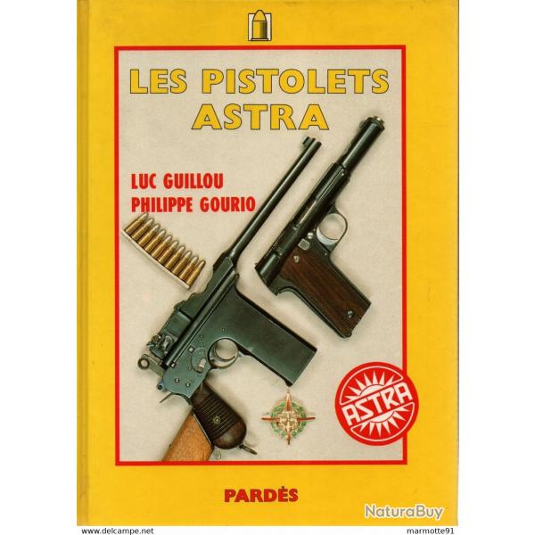 LES PISTOLETS ASTRA ARME ESPAGNOLE PAR L. GUILLOU