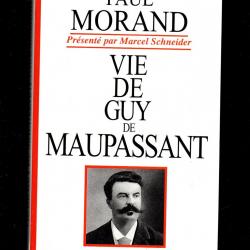 vie de guy de maupassant de paul morand