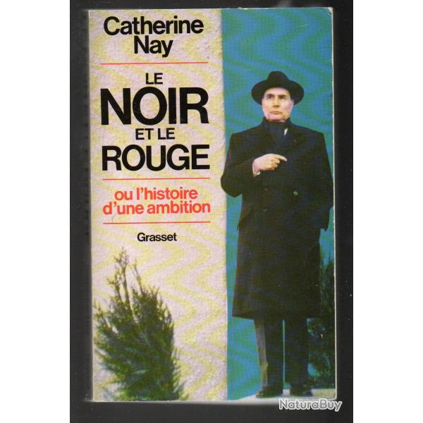le noir et le rouge ou l'histoire d'une ambition de catherine nay , franois mitterrand sursis