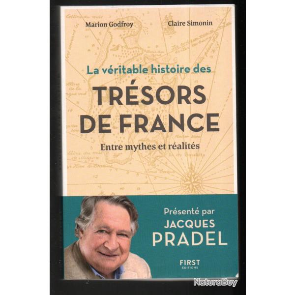 La Vritable Histoire des trsors de France - Entre mythes et ralits marion godfroy claire simonin