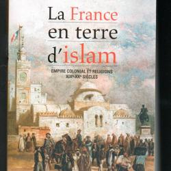 la france en terre d'islam empire colonial et religions XIXe-XXe siècle de pierre vermeren