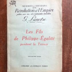 Les fils de Philippe-Egalité pendant la terreur, G. Lenotre - Perrin 1947