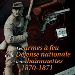 ARMES A FEU DE LA DEFENSE NATIONALE ET BAIONNETTES 1870 1871  PAR PUAUD ET MERY