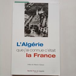 L'ALGÉRIE QUE J'AI CONNUE C'ÉTAIT LA FRANCE