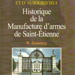 HISTORIQUE MANUFACTURE D ARMES DE SAINT ETIENNE  PAR R. DUBESSY