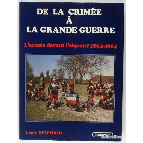 "De la Crime  la Grande guerre : l'arme devant l'objectif 1854-1914" par L. DELPERIER.