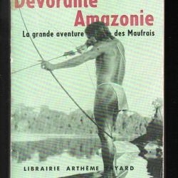 Dévorante Amazonie - La grande aventure des Maufrais de pierre joffroy