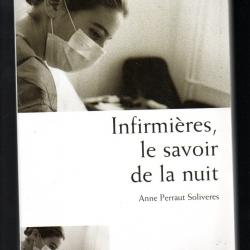 infirmières , le savoir de la nuit anne perraut soliveres