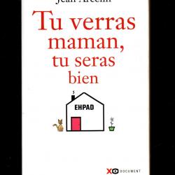 tu verras maman ,tu seras bien jean arcelin , ehpad
