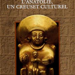 L'Anatolie, un creuset culturel time life