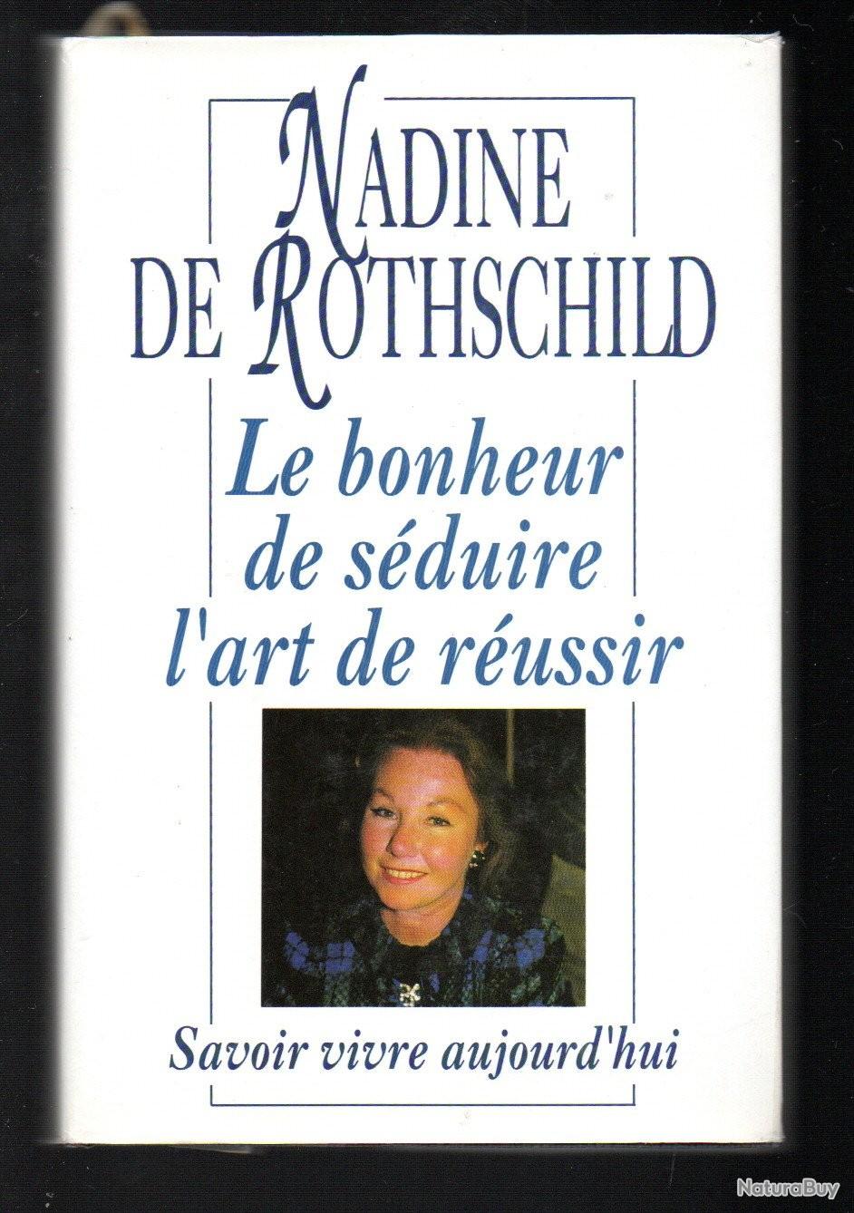 Le bonheur de séduire l'art de réussir de nadine de rothschild savoir