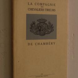 Livre  "La compagnie des  Chevaliers Tireurs de Chambery"