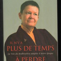 Il n'y a plus de temps à perdre : La Voie du Bodhisattva adaptée à notre époque  Pema Chödrön