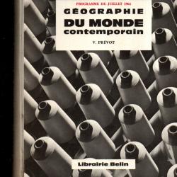 géographie du monde contemporain programme de juillet 1964 , v.prévot scolaire ancien