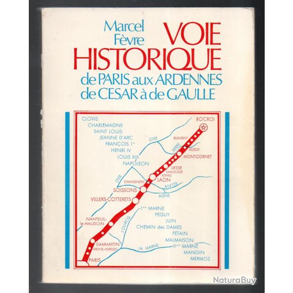 Voie historique de paris aux ardennes de cesar  de Gaulle de marcel fvre