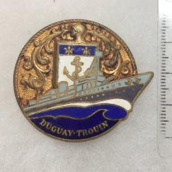 FRANCE MARINE - INSIGNE CROISEUR DUGAY-TROUIN 1926/1952 Fabrication COURTOIS PARIS  Très bon état