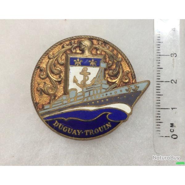FRANCE MARINE - INSIGNE CROISEUR DUGAY-TROUIN 1926/1952 Fabrication COURTOIS PARIS  Trs bon tat