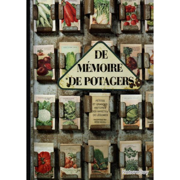 de mmoire de potagers petites et grandes histoires des varits de lgumes par serge schall