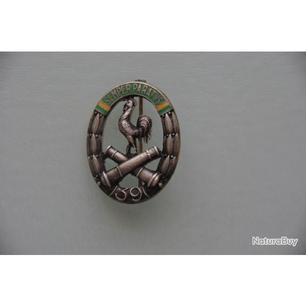 INSIGNE DU 39  REGIMENT ARTILLERIE  REGION FORTIFIEE ---ARTUS BERTRAND PARIS DEPOSE -----------