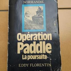 LIVRE LA BATAILLE DE NORMANDIE OPERATION PADDLE LA POURSUITE EDDY FLORENTIN