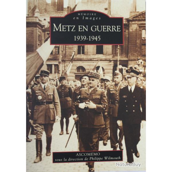 Livre Metz en guerre 1939-1945 - ASCOMEMO