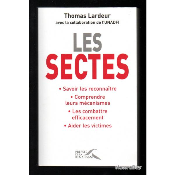 les sectes , savoir les reconnaitre , les combattre efficacement , aider les victi de thomas lardeur