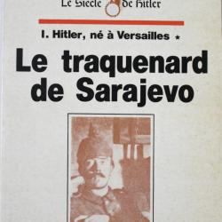 Livre Le traquenard de Sarajevo - 1. Hitler, né à Versailles