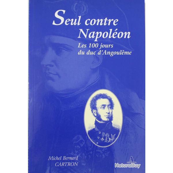 Livre Seul contre Napolon : Les 100 jours du duc d'Angoulme
