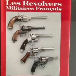 Livre LES REVOLVERS MILITAIRES FRANCAIS de Henry VUILLEMIN Editeurs FROMONT GLATIGNY 1991