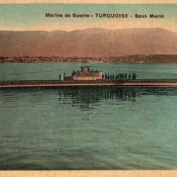 CPA - MARINE DE GUERRE -Le Sous - Marin " TURQUOISE " N°1503