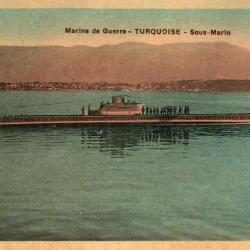 CPA - MARINE DE GUERRE -Le Sous - Marin " TURQUOISE " N°1505