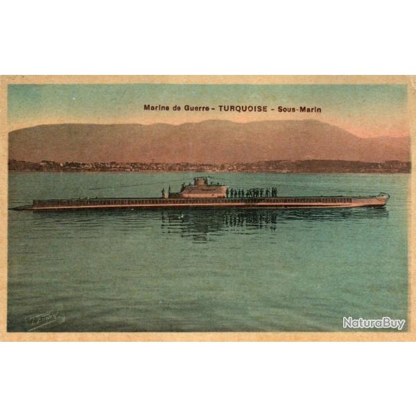 CPA - MARINE DE GUERRE -Le Sous - Marin " TURQUOISE " N1505