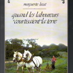 Quand les laboureurs courtisaient la terre de Marguerite Lecat