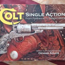 Colt Single Action from Paterson to Peacemaker - Dennis Adler.