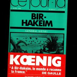 bir hakeim par le général koenig collection ce jour là 10 juin 1942 ,  1ère dfl , afrique du nord