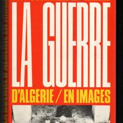la Guerre d'Algérie. en images. Yves Courrière