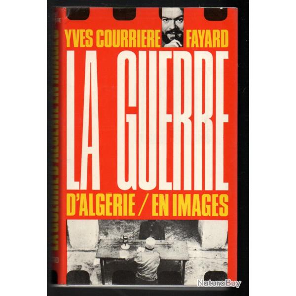 la Guerre d'Algrie. en images. Yves Courrire