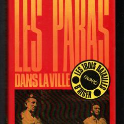 Les paras dans la ville par le colonel godard . les trois batailles d'alger. guerre d'algérie