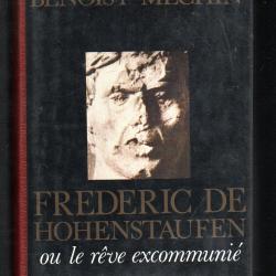 frédéric de hohenstaufen ou le rêve excommunié de benoist-méchin