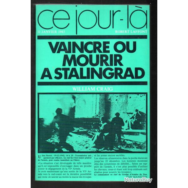 vaincre ou mourir  stalingrad william craig  collection ce jour l 31 janvier 1943