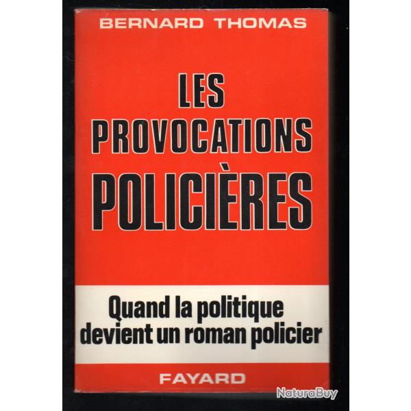 les provocations policires quand la politique devient un roman policier par bernard thomas