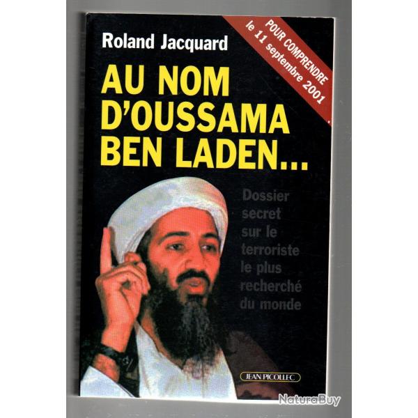 au nom d'oussama ben laden de roland jacquard dossier secret sur le terroriste le plus recherch du