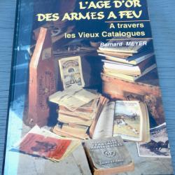 Bernard Meyer : L'Âge d'or des armes à feu à travers les vieux catalogues (rare)