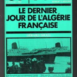 le dernier jour de l'algérie française de gérard israel collection ce jour là 1er juillet 1962 , O.A