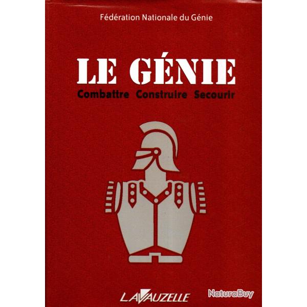 Le Génie combattre construire secourir. - Fédération Nationale du Génie