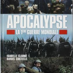 Livre Apocalypse La 1ère Guerre Mondiale de  Isabelle Clarke, Daniel Costelle