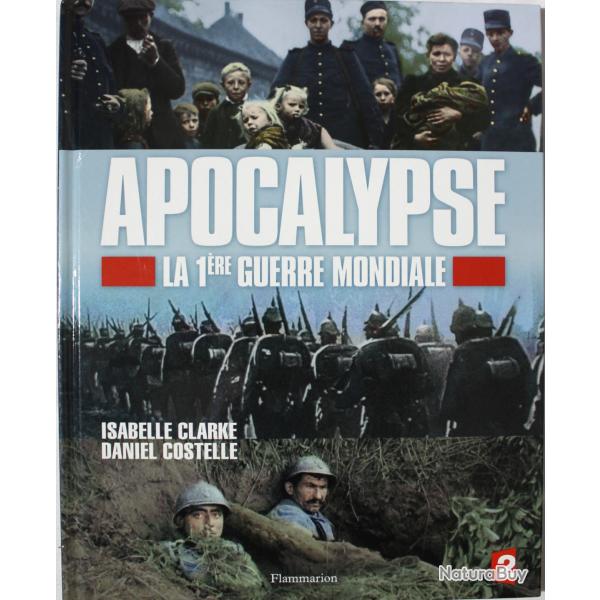 Livre Apocalypse La 1re Guerre Mondiale de  Isabelle Clarke, Daniel Costelle