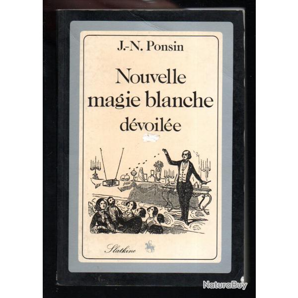 nouvelle magie blanche dvoile physique occulte et cours complet de prestidigitation j.-n. ponsin