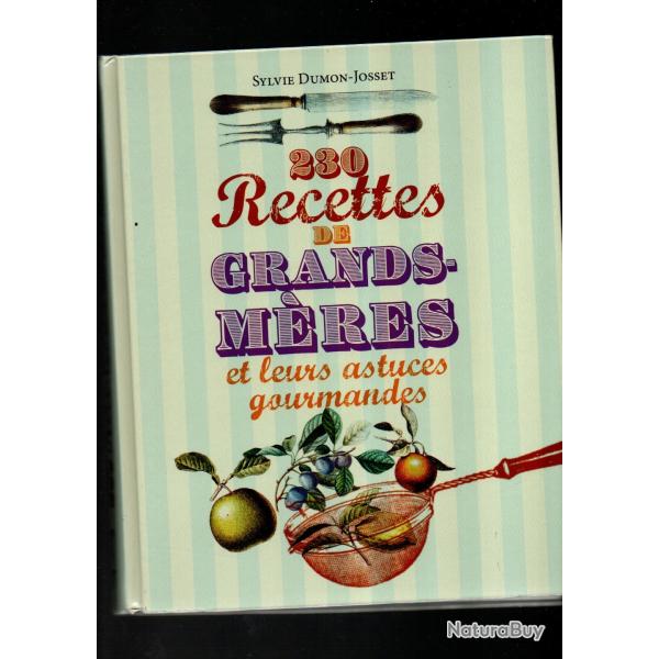 230 recettes de grands-mres et leurs astuces gourmandes de sylvie dumon-josset