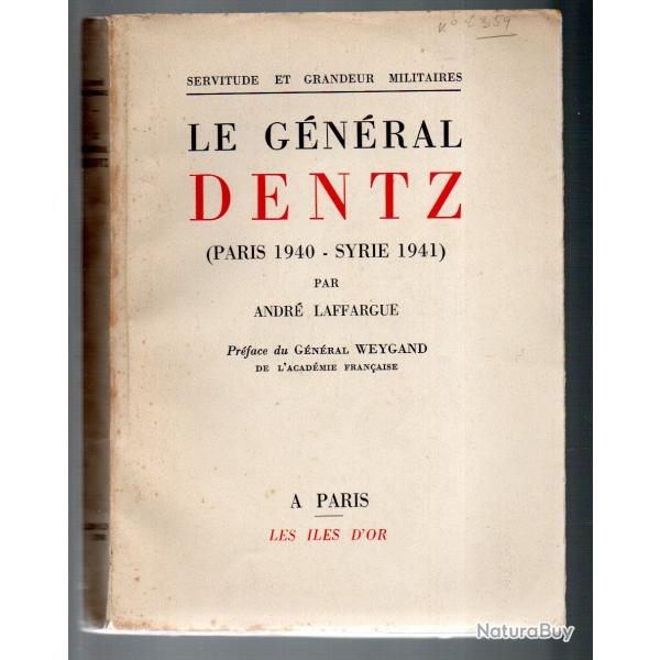 Le Gnral Dentz - Paris 1940 - Syrie 1941 - Collection servitude et grandeur militaires. - Laffargu